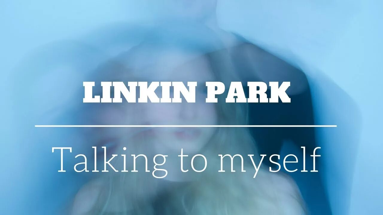 By myself linkin. Linkin Park talking to myself. Linkin Park talking to myself обложка. Linkin Park by myself обложка. Linkin Park talking to myself клип.