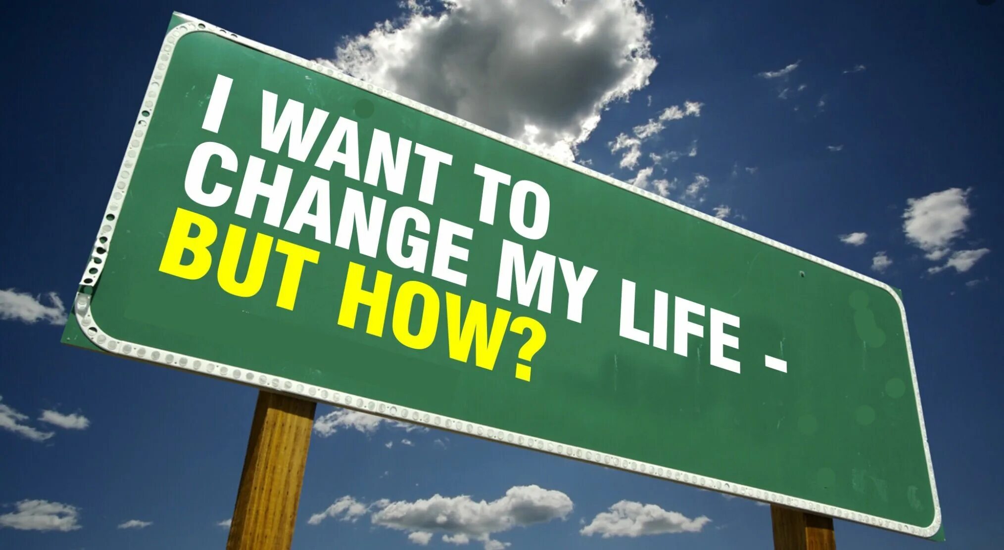 Life changes. Life changing. Changing your Life. Changes in Life. What do you think about life