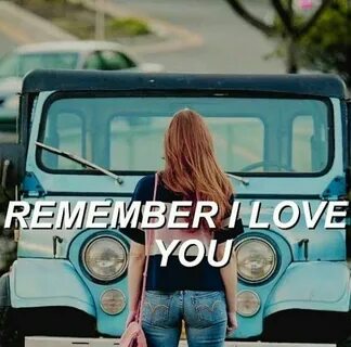I love you remember me