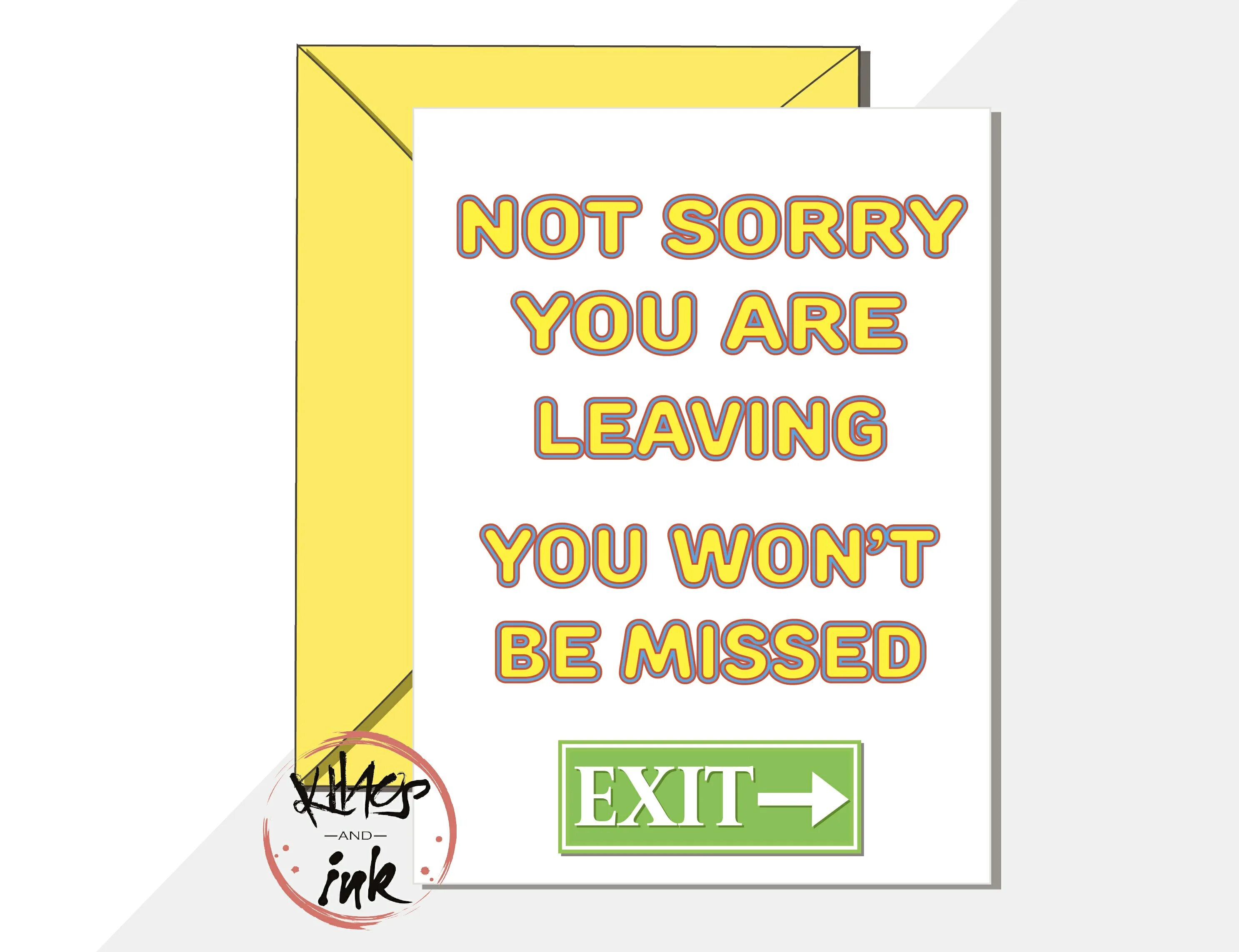 Are you leaving your life. Good luck sorry you leaving. Thank you Card for leaving job.