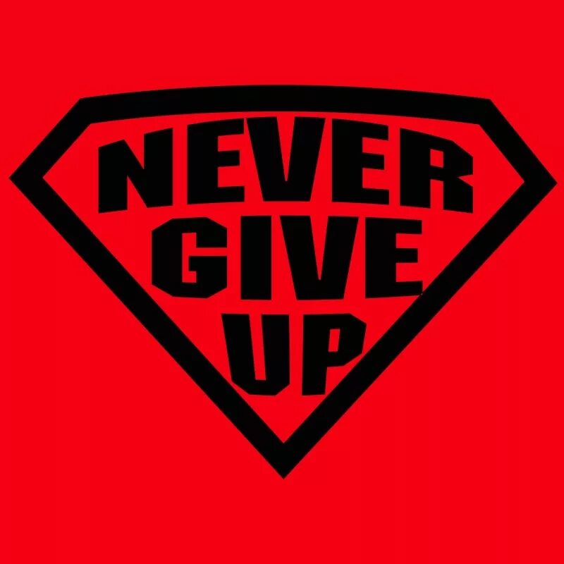 Never. Never give. невер гиве уп. give up. гив ап.