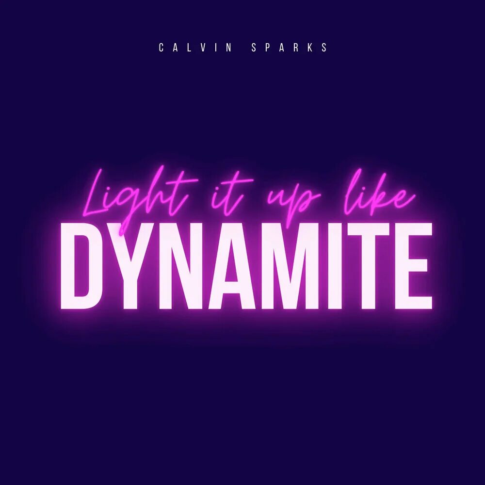 Light it up like Dynamite. Calvin Sparks. Dynamite БТС. Calvin Sparks - Dancin.