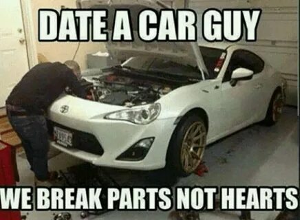 The top reason to date a car guy.