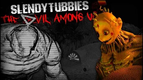 Slendytubbies the devil among