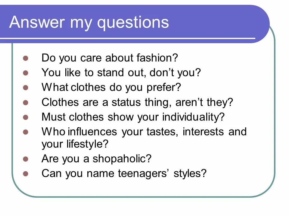 Questions did you like. Questions about Fashion. Questions about clothes. Fashion questions for discussion. Fashion clothes questions for discussion.