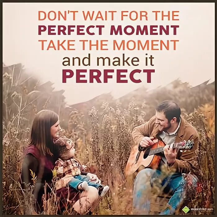 Take the moment and make it perfect. Don't wait for the perfect moment фото. Блокнот take the moment and make it perfect. Never wait for the perfect moment. Take this moment