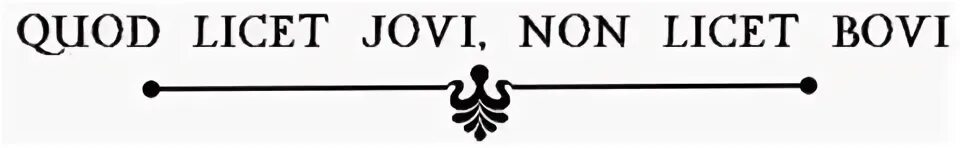 Quod licet iovi non licet bovi