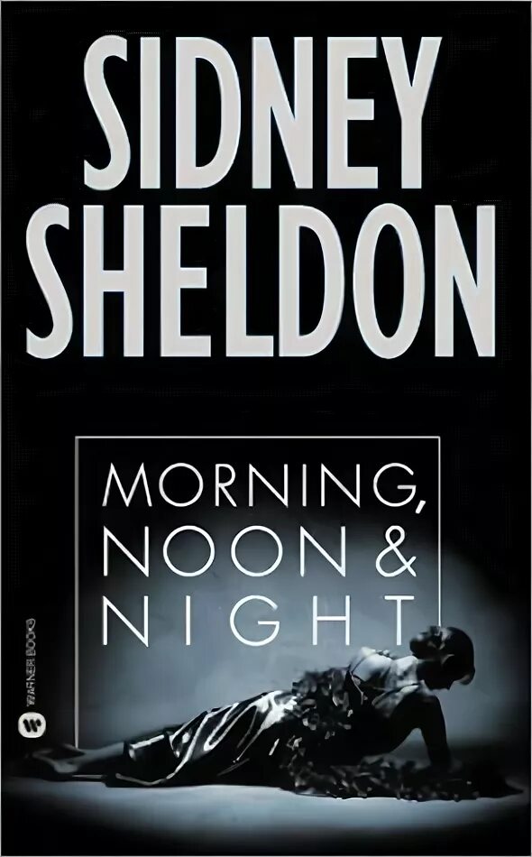 Noon night. Sidney Sheldon morning Noon Night. Morning Noon Night книга. Сидни Шелдон утро день ночь. Сидни Шелдон утро день ночь обложка.