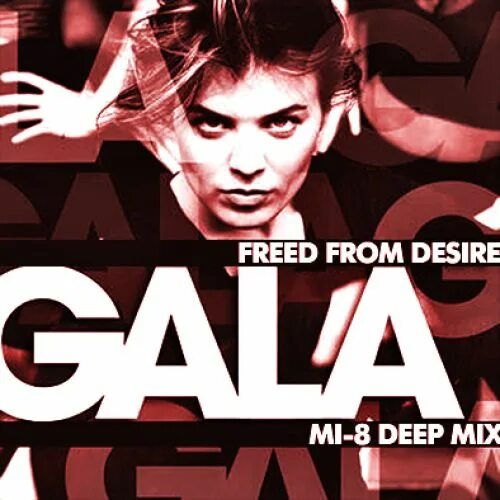 Включи freed from desire. Gala freed from Desire. Гала Рекордс. Freed from Desire Gala клип. Mix&Gala.