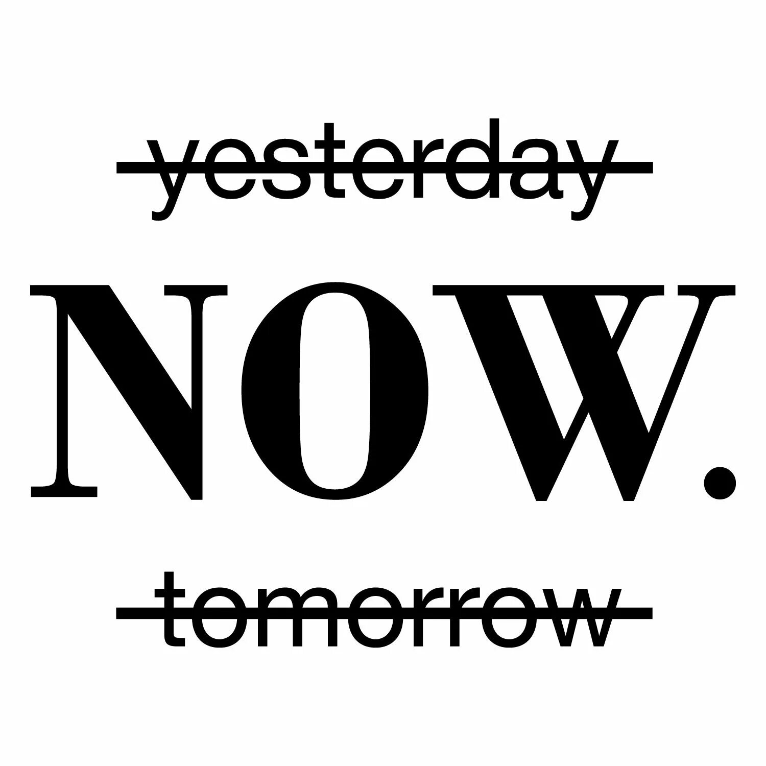 Футболка yesterday now tomorrow. Постер yesterday now tomorrow. Надпись yesterday now tomorrow. Картина yesterday now tomorrow. Yesterday tomorrow now black.