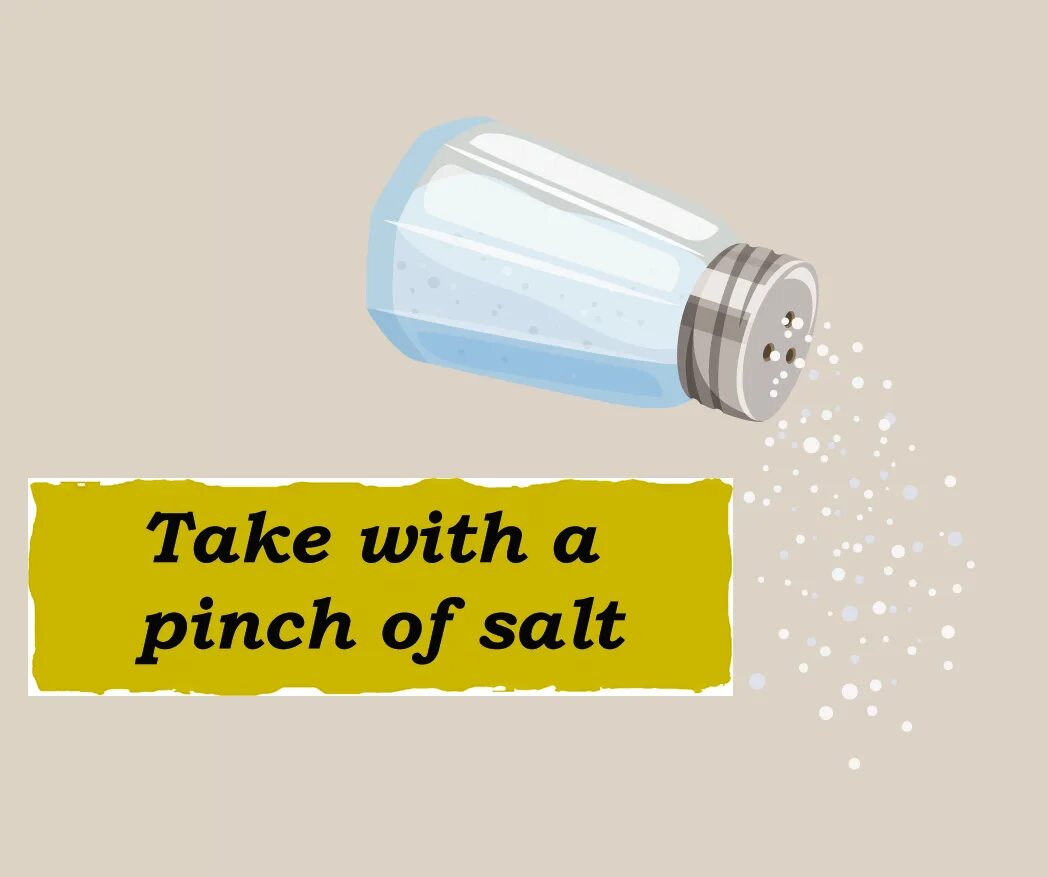 Take with a pinch of salt идиома. Pinch of salt идиома. Идиомы в английском языке with a pinch of salt. Pinch of salt идиома. Идиомы в английском языке with a pinch of salt.