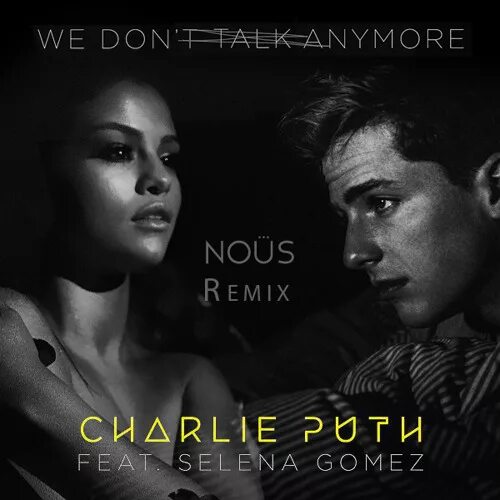 He don t talk. Селена гомес we don&#039;t talk. чарли пут и селена гомес. anymore песня. чарли пут и селена ремикс.