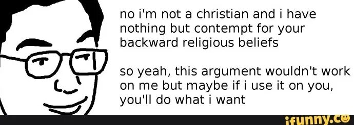 Do as i say. Smuggies. What does Christian Religion do?. Today i feel nothing. It's evolving just backwards meme.