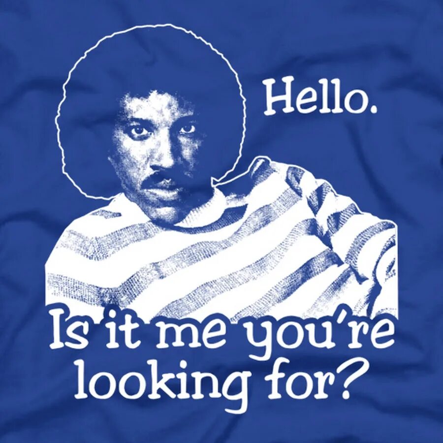 Hello is it me you looking for. Is it me you're looking for. Lionel Richie hello. Lionel Richie - hello, is it me you're looking for?. Hello is it me you looking for Мем.