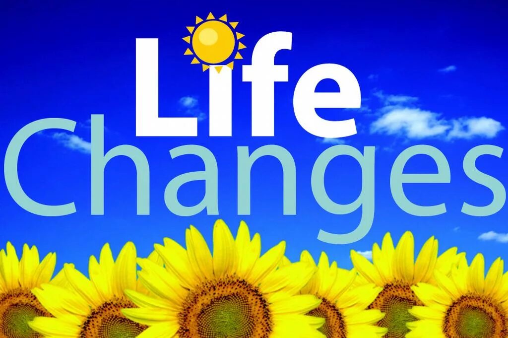 Life changes. Life changing. Change красиво. Changes in Life.