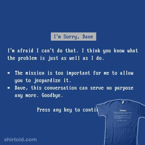 Well i m afraid that i. Im sorry dave i&#039;m afraid i can&#039;t do that. синий hal.