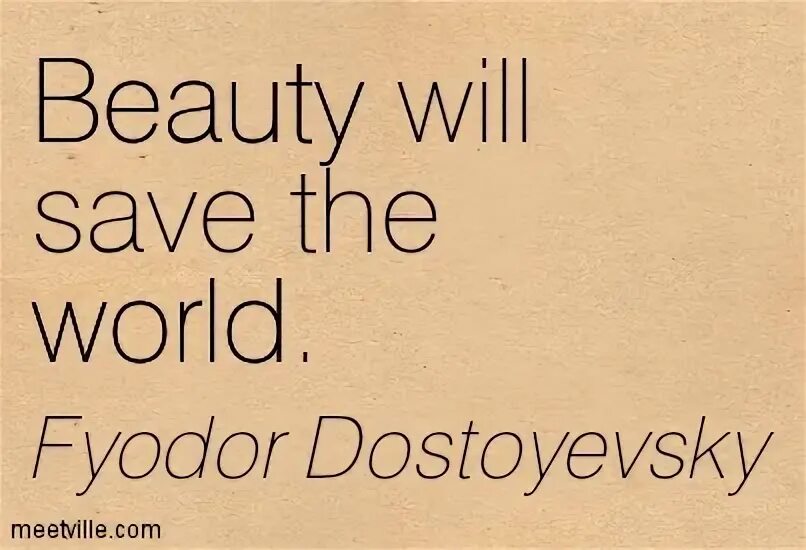 When will the world. Beauty will save the World. Beauty will save the World необычно написана. Beauty will save the World надпись. Beauty will save the World картинки.