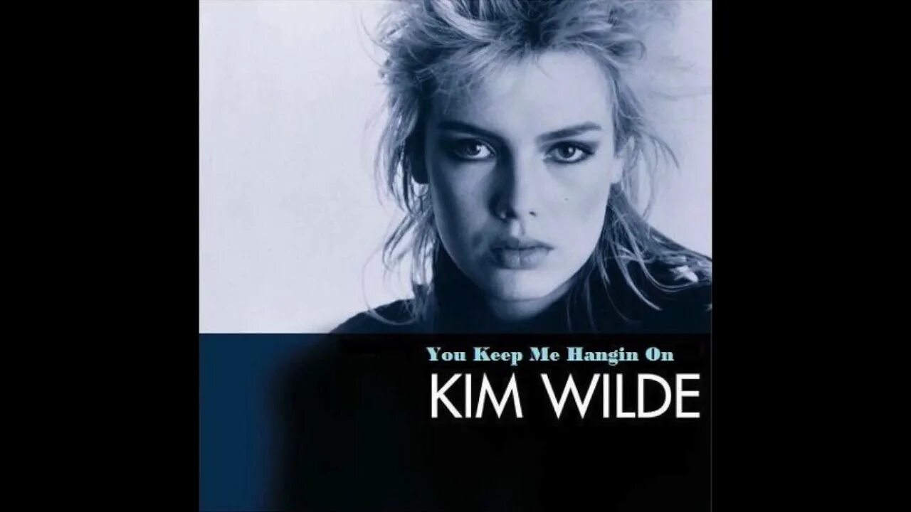 Kim wilde you keep me hangin on. Kim wilde you keep me hangin on