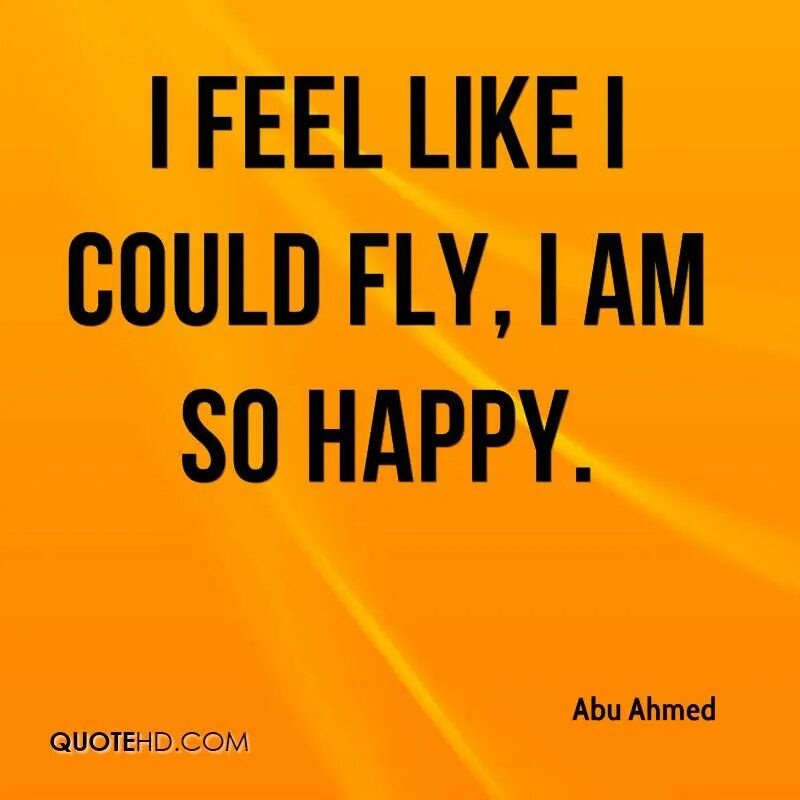 Why so happy. So happy. i am so happy. happy for you. i feel happy.