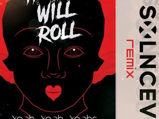 Yeah yeah yeah will roll remix. Yeah yeah yeahs heads will Roll a-Trak Remix. Yeah yeah yeahs heads will Roll обложка. Yeah yeah yeahs - heads will Roll (a-Trak Club Mix).