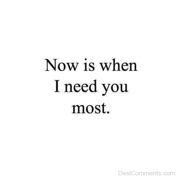 When you need me. I need you картинки. need you quotations. need you quotes. when i need you.