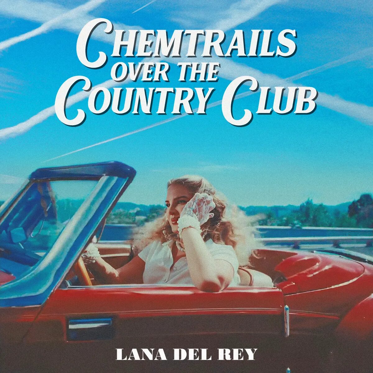 Дель Рей Chemtrails over the Country Club. Lana del Rey Chemtrails over the Country Club. Lana del Rey Chemtrails over the Country Club альбом. Песня chemtrails over the country