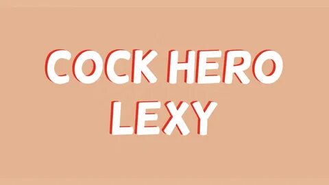 RELEASE Cock Hero Lexy (TWERK) .