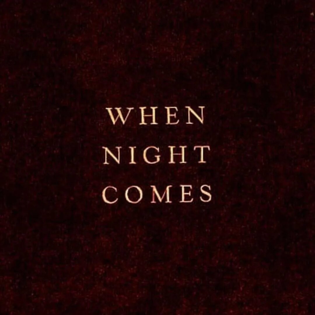 He comes in the night. When the Night comes. When Night comes что за книга?.