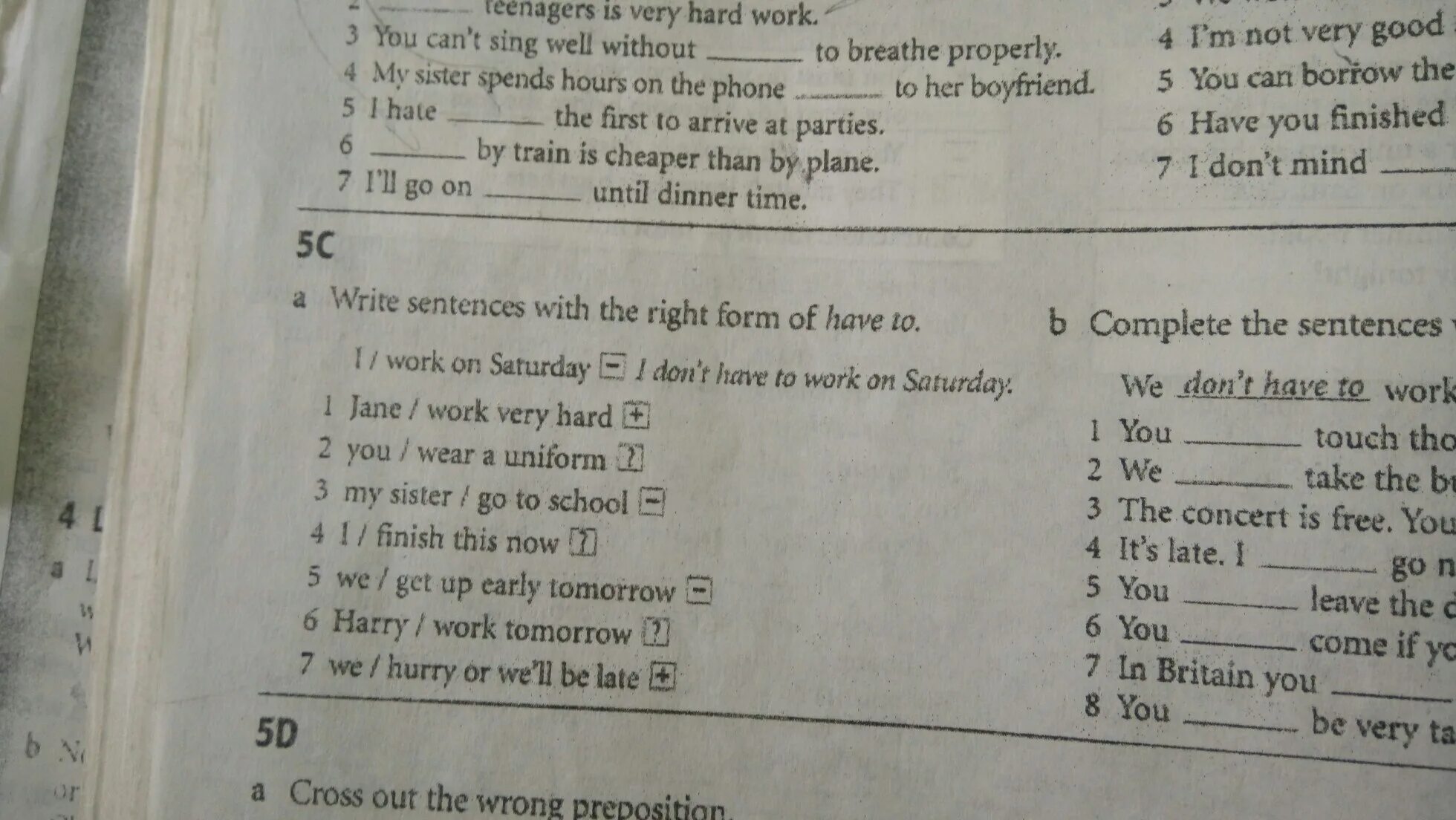I have been working very hard. Very hard work. Write sentences with the right form of have to Jane work very hard. Be worked very hard. He works very hard.