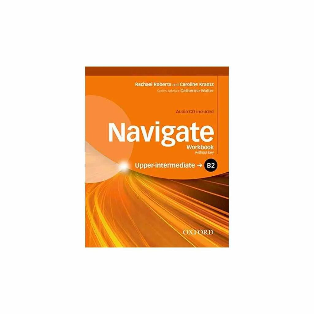 Navigate b2 Coursebook. Навигейт b1 pre Intermediate. Navigate b2 Audio. Oxford navigate b1 Intermediate Coursebook Keys. Upper intermediate workbook keys