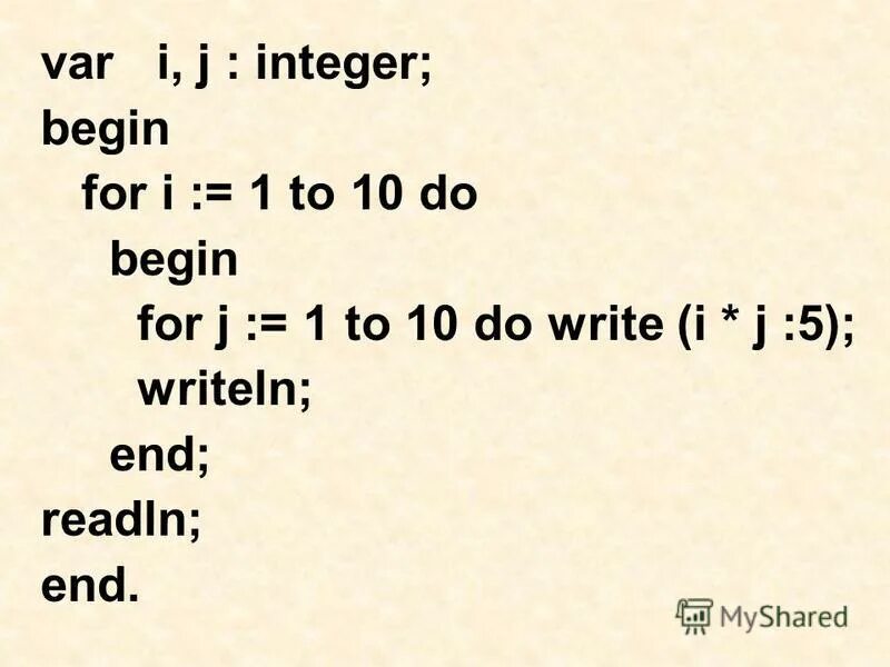 Var i integer. Var a integer begin a: 1000 write `a-7=`. Var i,j.