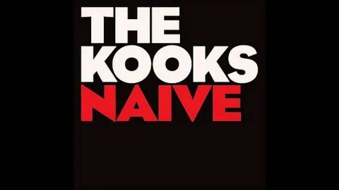 The Kooks - Naive (Lyrics) The Kooks, Naive, Logos, Rock Music, Adidas Logo...