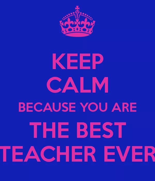 My good teach. Best teacher. Best teacher ever. You are the best teacher. You are the best teacher ever.