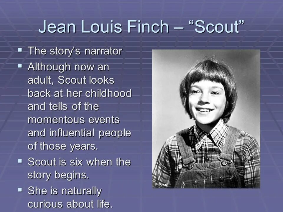 She is natural. Scout Finch.
