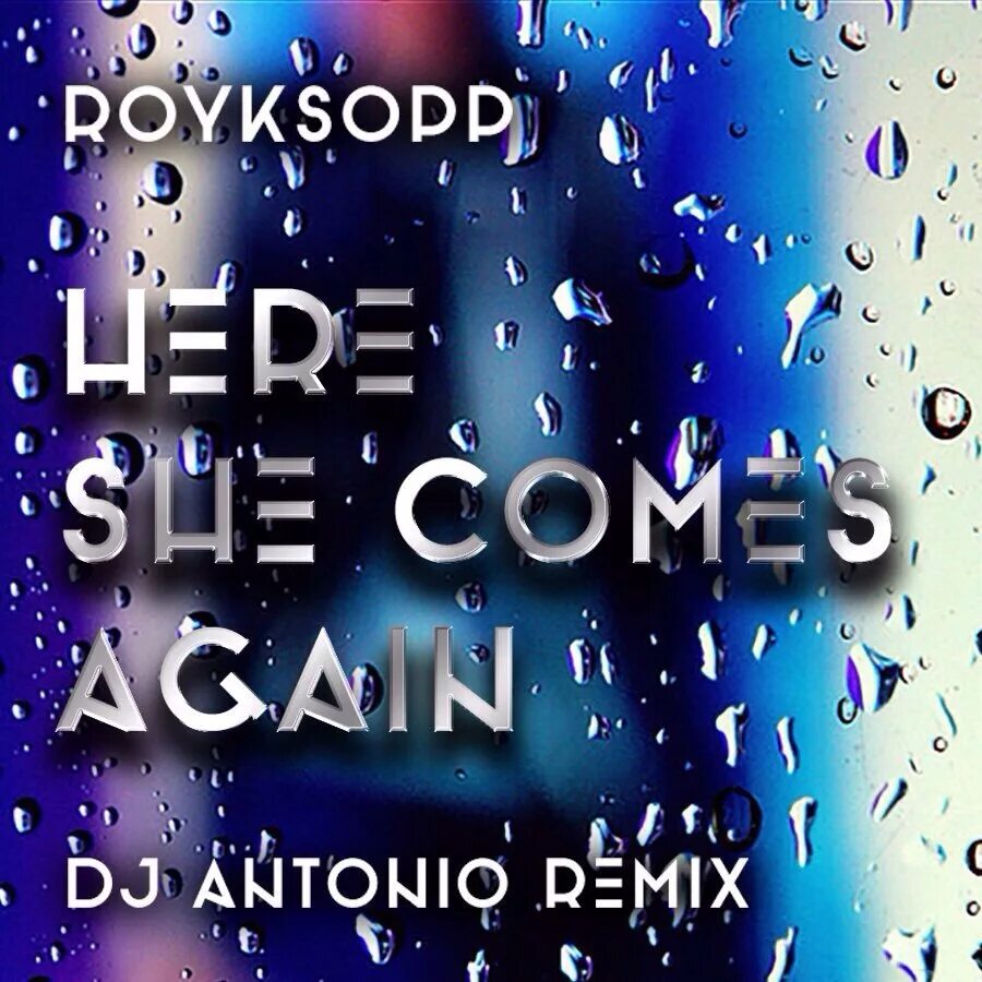 Here she comes again (DJ Antonio Remix). Royksopp here she comes again. DJ Antonio Royksopp. Royksopp here she comes again DJ Antonio Remix.