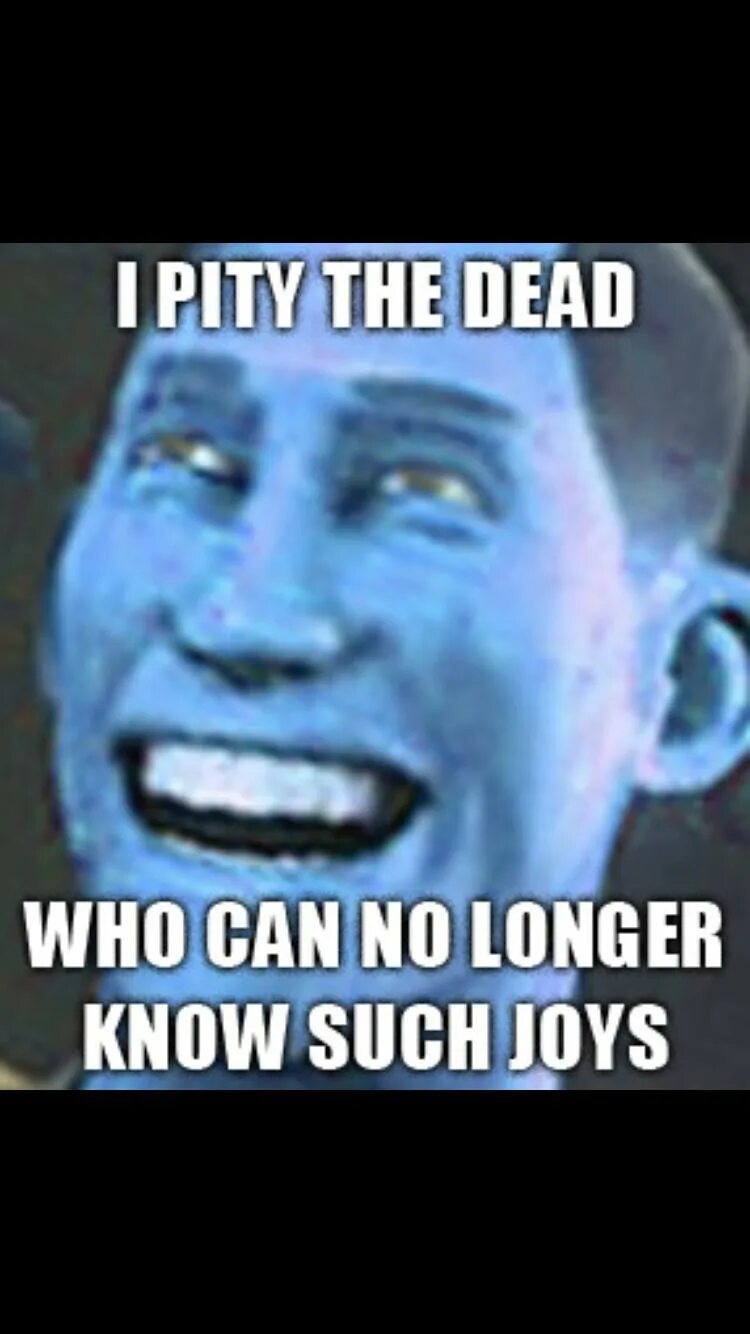 I could no longer. Пити с пити бро. I long know. That's a Pity. I am Dead meme.