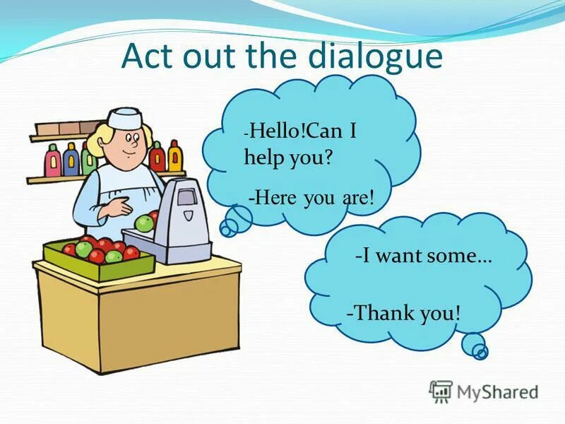 Read and act out the dialogue