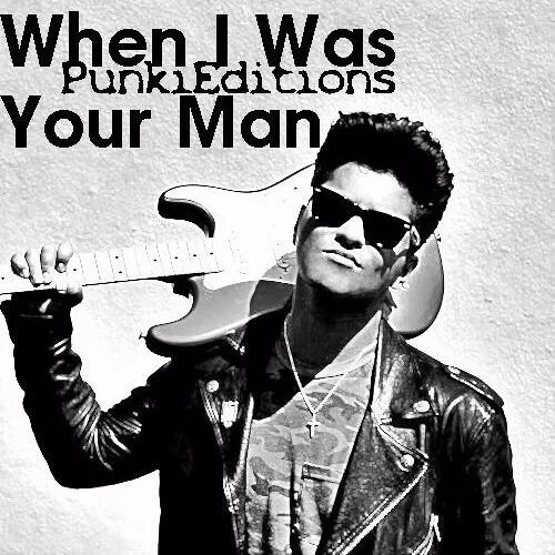 Bruno Mars when i was your man. When i was your man. Bruno Mars when you.