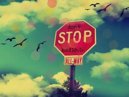 Don t stop being