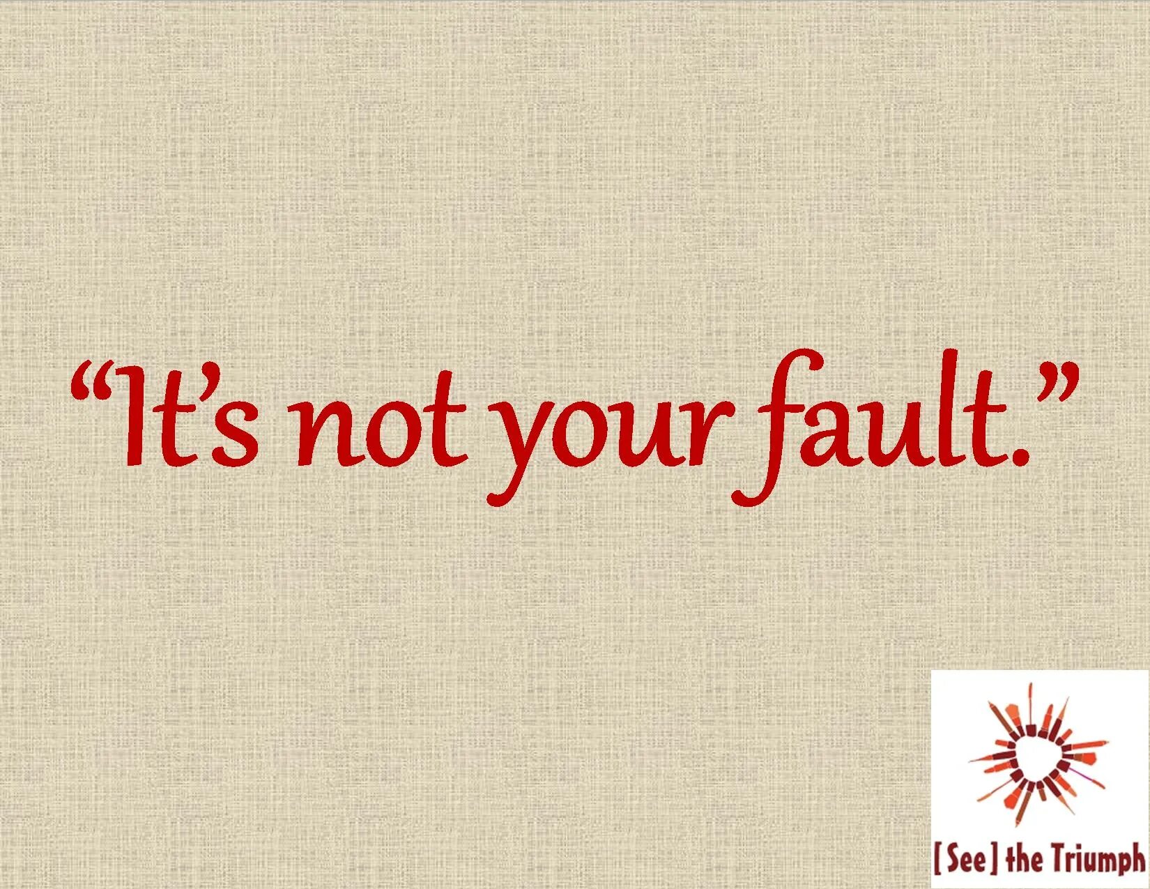 It s not surprising. It s not your Fault. It's your Fault. Надпись it's your Fault. Фолт.