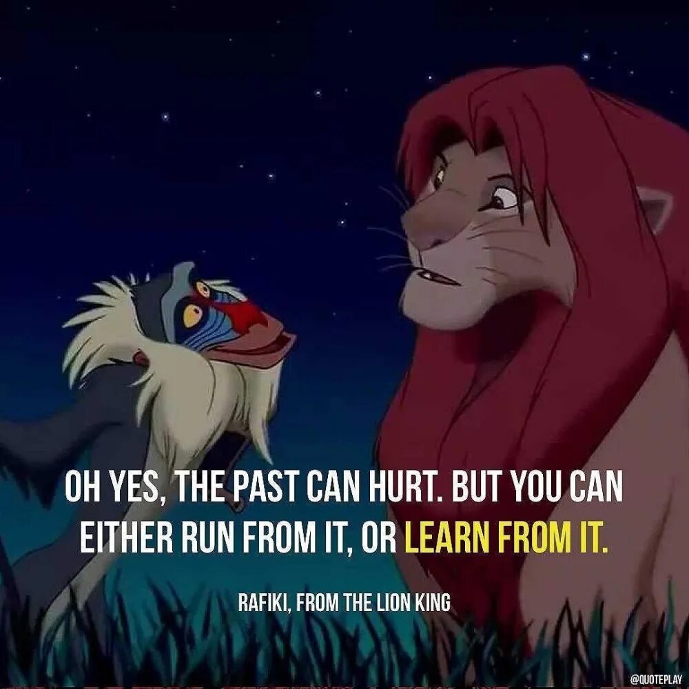 This can either be a. Король лев цитата рафики. лев хертс. “oh yes, the past can hurt. but you can either run from it, or learn from it.”. rafiki change is good.