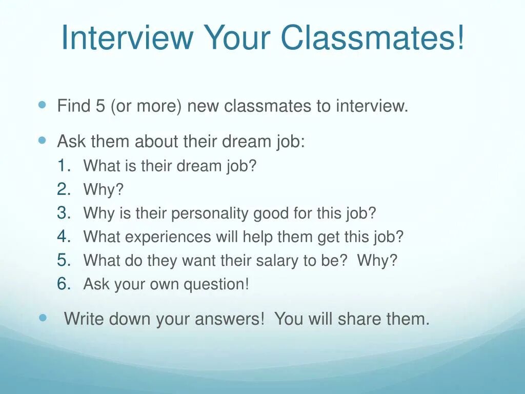 Презентация my Dream job. My Dream job 6 вопросов. Write about your classmates. Interview your classmates here is the Chart to help you 3 класс. Here is your перевод