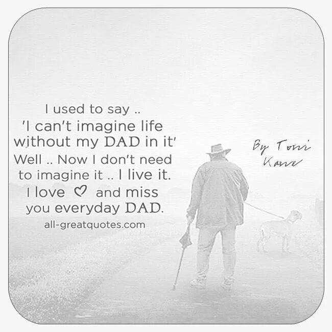 Imagine you need. Miss you dad. I Miss you dad quote. I can imagine Life without. Alone withou father.