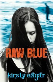 Raw Blue, by Kirsty Eagar.