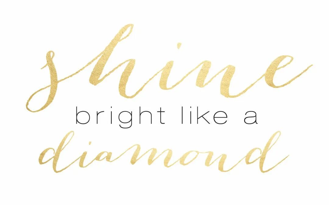 Шайн брайт лайк э. Шайн брайт лайк э даймонд. shine bright like a diamond надпись. bright надпись. shine like a diamond.
