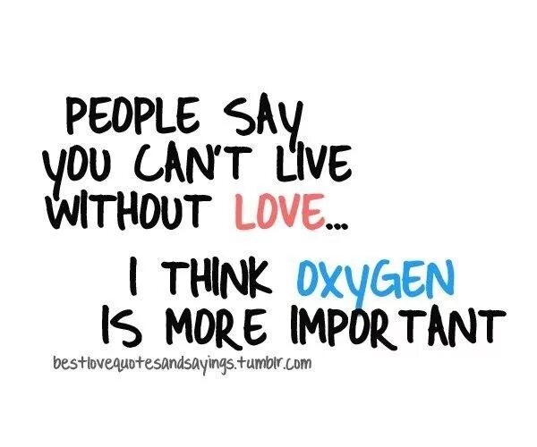 Cannot live. Support quotes. funny quotes about people. you cant live without надпись. funny short sayings about love.