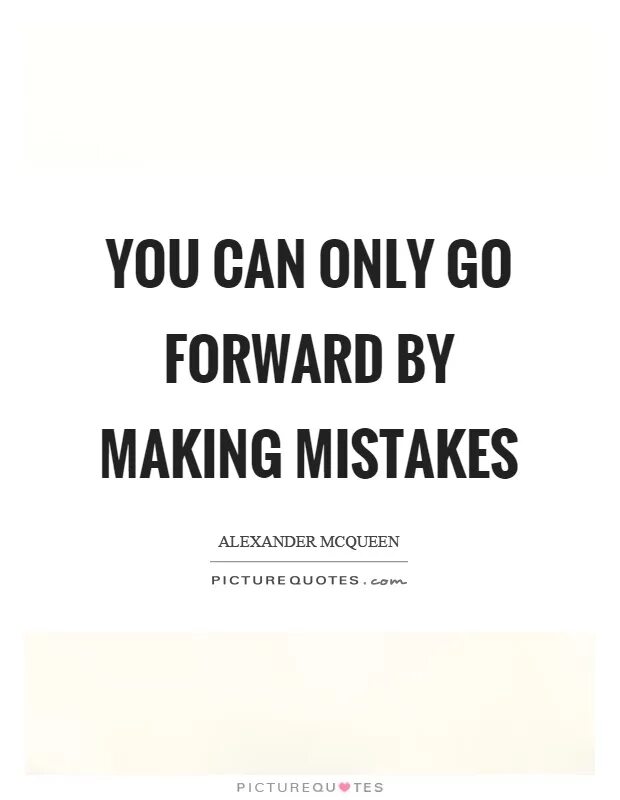 Making mistakes перевод. Quotes about making mistakes. go ahead make mistakes. preen about the mistakes.