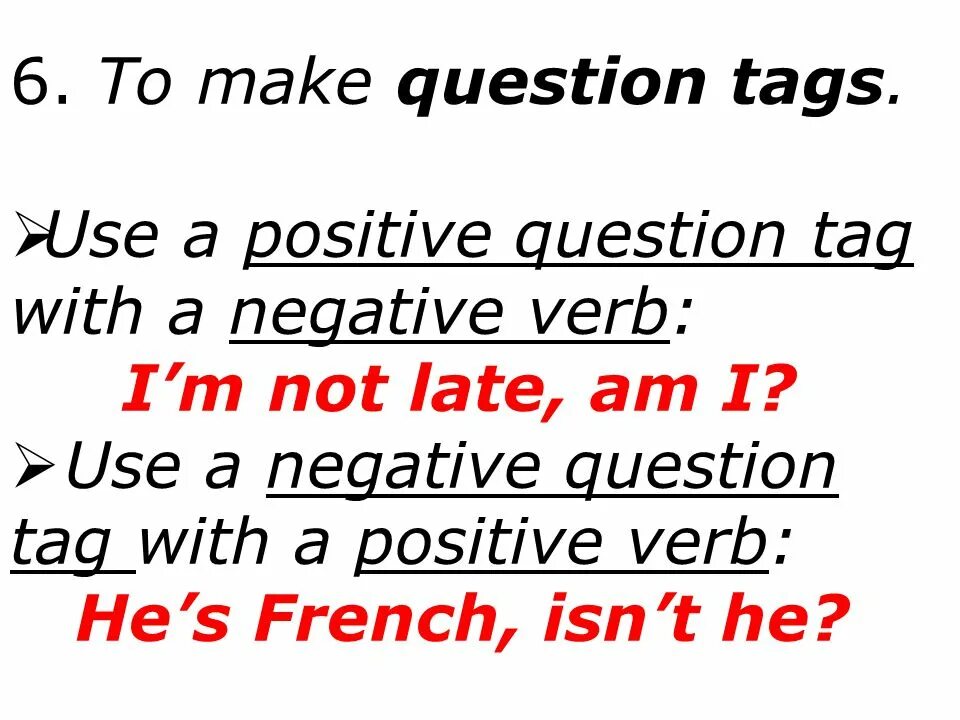 Make negative and questions. Make negative and questions