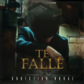 Te Fallé - Single by Christian Nodal.