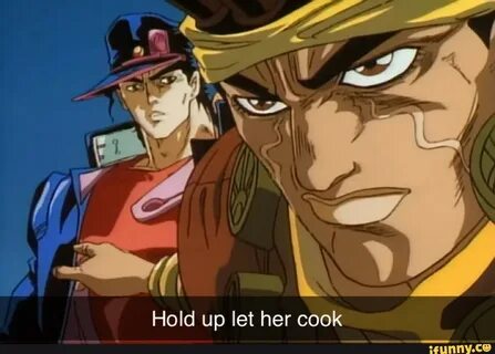 He cook right now